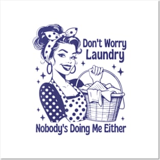 Don't Worry Laundry Nobody's Doing Me Either Posters and Art